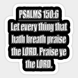 Bible Verse Psalm 150:6 Sticker